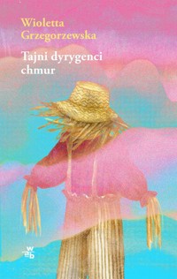 Tajni dyrygenci chmur - Wioletta Grzegorzewska - książka