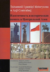 Tożsamości i pamięć historyczna w Azji Centralnej -  - książka