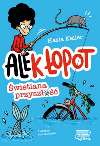 Ale(k) Łopot (tom 1) Świetlana przyszłość - Kasia Keller - książka