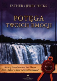 Potęga twoich emocji - Hicks Esther, Hicks Jerry - książka