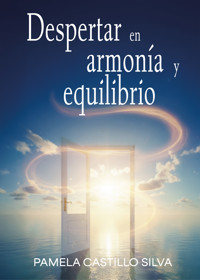 Despertar en armonía y equilibrio - Pamela Castillo Silva - ebook
