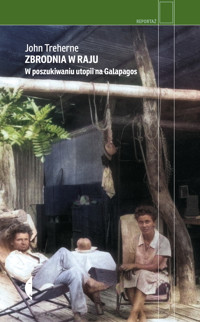 Zbrodnia w raju. W poszukiwaniu utopii na Galapagos - John Treherne - ebook + książka