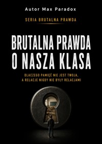 Brutalna prawda o Nasza Klasa - dlaczego pamięć nie jest twoja, a relacje nigdy nie były relacjami - Max Paradox - ebook
