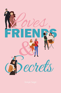 Loves, Friends & Secrets - Sonja Sage - ebook