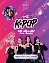 K-POP The Ultimate Fan Book. Twój K-popowy przewodnik! -  - książka