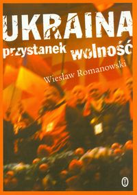 Ukraina przystanek wolność - Wiesław Romanowski - książka