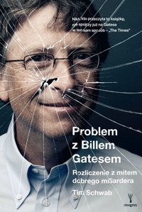 Problem z Billem Gatesem. Rozliczenie z mitem dobrego miliardera - Tim Schwab - ebook + książka