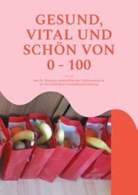 Gesund, vital und schön von 0 - 100 - Britta Winkle-Wolf - ebook
