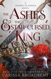 The Ashes and the Star-Cursed King - Broadbent Carissa - książka