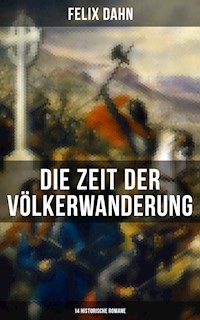 Die Zeit der Völkerwanderung: 14 Historische Romane - Felix  Dahn - ebook