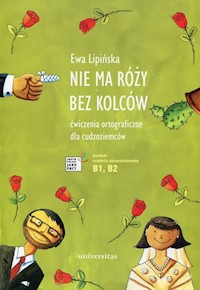 Nie ma róży bez kolców Ćwiczenia ortograficzne dla cudzoziemców - Lipińska Ewa - książka