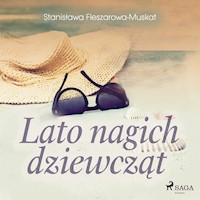 Lato nagich dziewcząt - Fleszarowa-Muskat Stanisława - audiobook