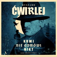 Krwi nie odmówi nikt - Ryszard Ćwirlej - ebook + audiobook + książka
