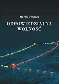 Odpowiedzialna wolność - Drwięga Marek - książka