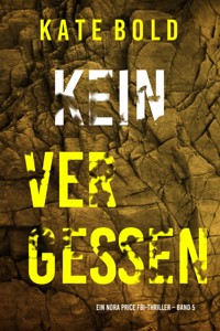 Kein Vergessen (Ein Nora Price FBI-Thriller – Band 5) - Kate Bold - ebook