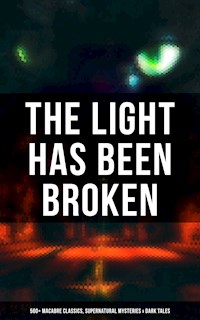 The Light Has Been Broken: 560+ Macabre Classics, Supernatural Mysteries & Dark Tales - Mary Shelley - ebook