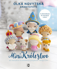 MiniKrólestwo. 36 malutkich królewskich projektów amigurumi - Olka Novytska - książka