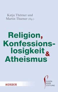 Religion, Konfessionslosigkeit und Atheismus - - ebook