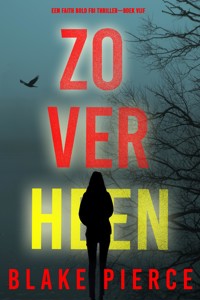 Zo Ver Heen (Een Faith Bold FBI Thriller—Boek Vijf) - Blake Pierce - ebook