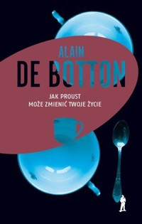 Jak Proust może zmienić twoje życie - Alain De Botton - książka