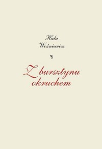 Z bursztynu okruchem - Woźniewicz Halina - książka