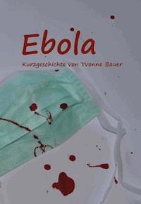 Ebola - Yvonne Bauer - ebook
