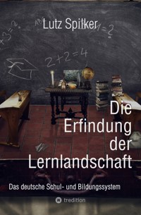 Die Erfindung der Lernlandschaft - Lutz Spilker - ebook