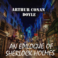 An Epilogue of Sherlock Holmes - Arthur Conan Doyle - audiobook