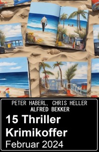 15 Thriller Krimikoffer Februar 2024 - Alfred Bekker - ebook