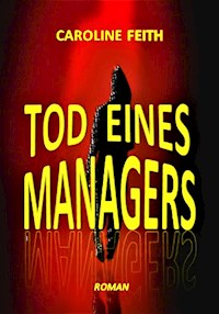 Tod eines Managers - Caroline Feith - ebook