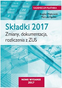 Składki 2017 Zmiany, dokumentacja, rozliczenia  z ZUS - Bogdan Majkowski - książka