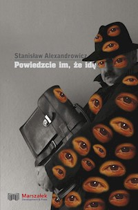 Powiedzcie im że idę - Alexandrowicz Stanisław - książka