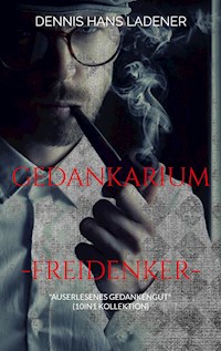 Gedankarium - Dennis Hans Ladener - ebook