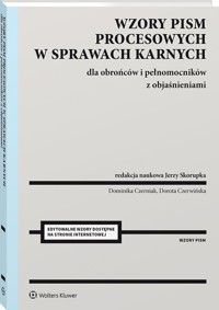 Wzory pism procesowych w sprawach karnych dla obrońców i pełnomocników z objaśnieniami - Czerniak Dominika, Czerwińska Dorota, Skorupka Jerzy - książka