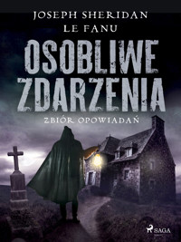 Osobliwe zdarzenia. Zbiór opowiadań - Joseph Sheridan Le.Fanu - ebook