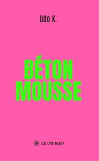 Béton mousse - Udo K. - ebook