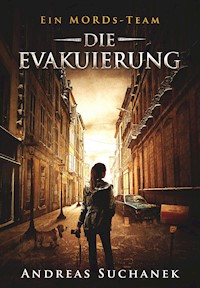 Ein MORDs-Team - Band 22: Die Evakuierung - Suchanek Andreas - ebook
