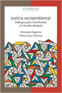 Justicia socioambiental. Diálogos para transformar un mundo desigual. Ecosalud.4 - Fernanda Figueroa - ebook