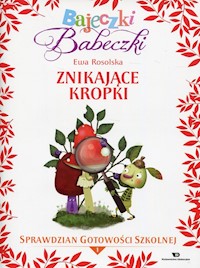 Bajeczki Babeczki Znikające kropki - Ewa Rosolska - książka