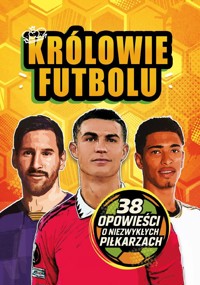 Królowie futbolu. 38 opowieści o niezwykłych piłkarzach - Wojciech Zieliński - książka
