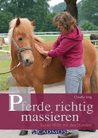 Pferde richtig massieren - Claudia Jung - ebook