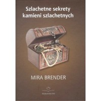 Szlachetne sekrety kamieni szlachetnych - Mira Brender - książka