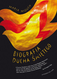 Biografia Ducha Świętego - Maria Elżbieta Miduch - ebook + książka