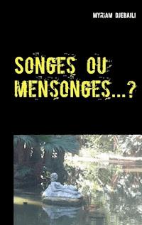 Songes ou mensonges...? - Myriam Djebaili - ebook