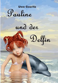 Pauline und der Delfin - Uwe Goeritz - ebook
