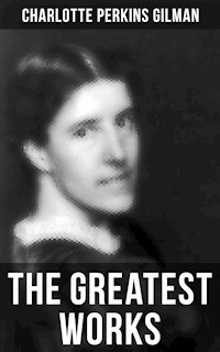 The Greatest Works of Charlotte Perkins Gilman - Charlotte Perkins Gilman - ebook