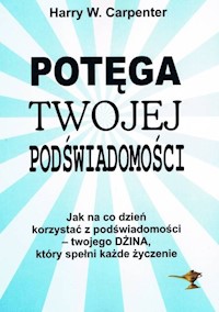 Potęga twojej podświadomości - Carpenter Harry W. - książka