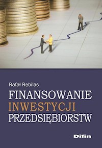 Finansowanie inwestycji przedsiębiorstw - Rafał Rębilas - książka
