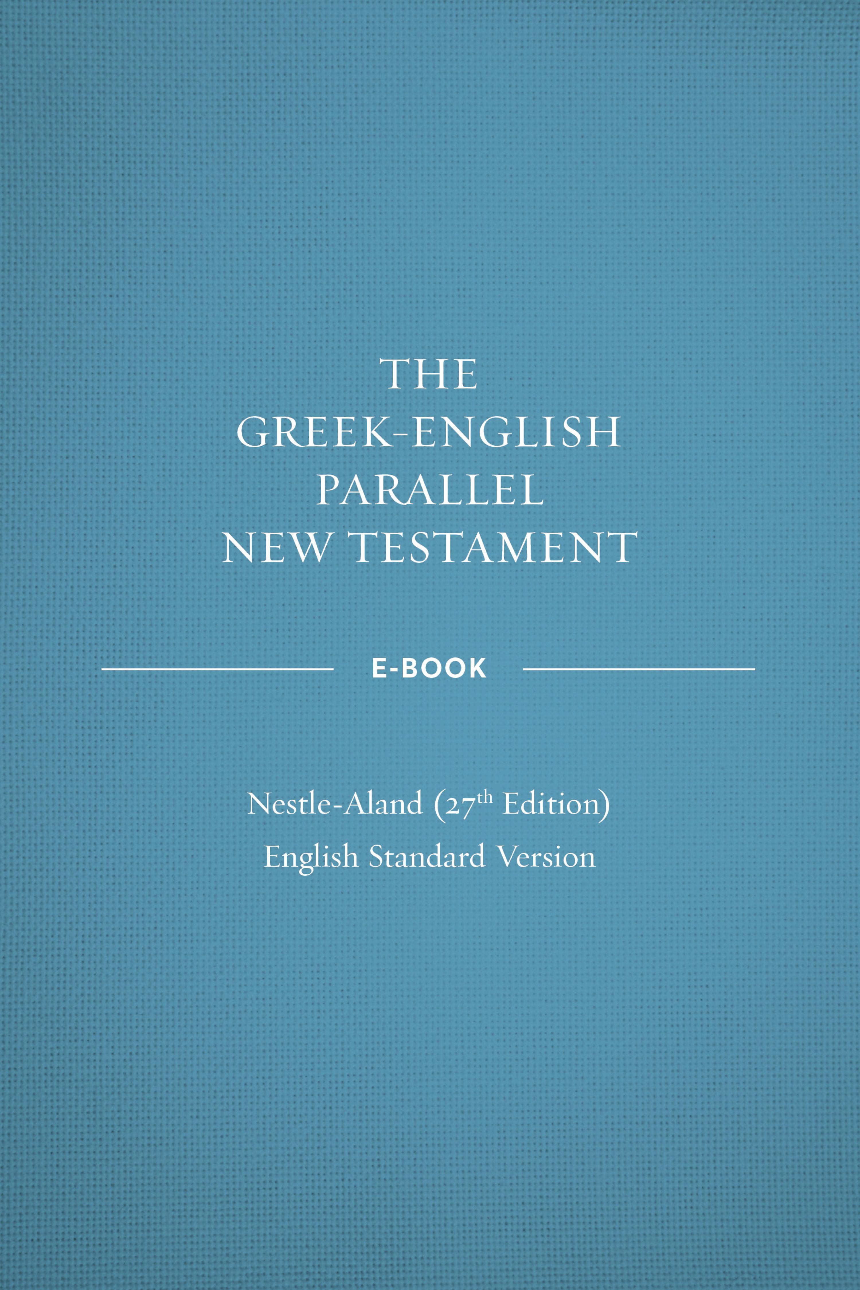 Greek-English Parallel New Testament: NA27–ESV