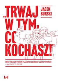 Trwaj w tym co kochasz! - Burski Jacek - książka